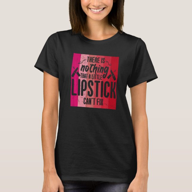 Camiseta Não Há Nada Que O Lipstick Não Conserte A Maquiage (Frente)