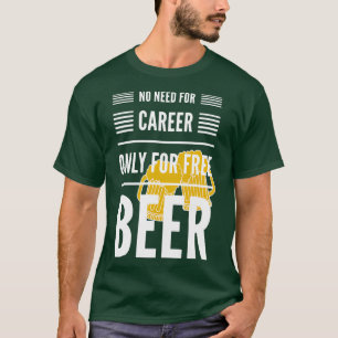 Camiseta Não há necessidade de carreira apenas para o grupo