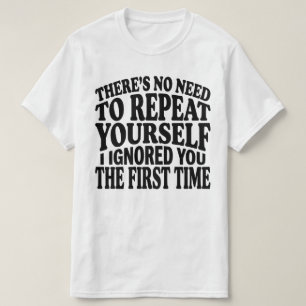 Camiseta Não há Necessidade de se Repetir Dito Divertido Hu