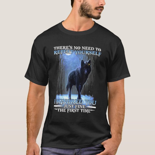 Camiseta Não Há Necessidade De Se Repetir Eu Ignorei Engraç (Frente)