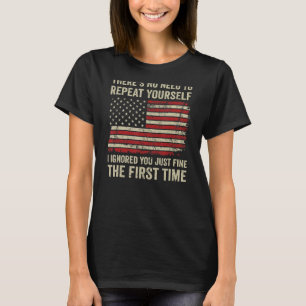 Camiseta Não há necessidade de se repetir Eu te ignorei
