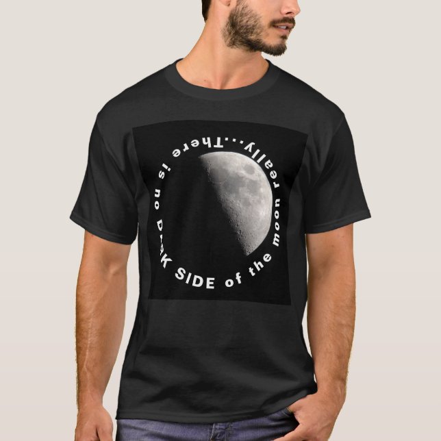 Camiseta Não há nenhum lado negro da lua realmente (Frente)
