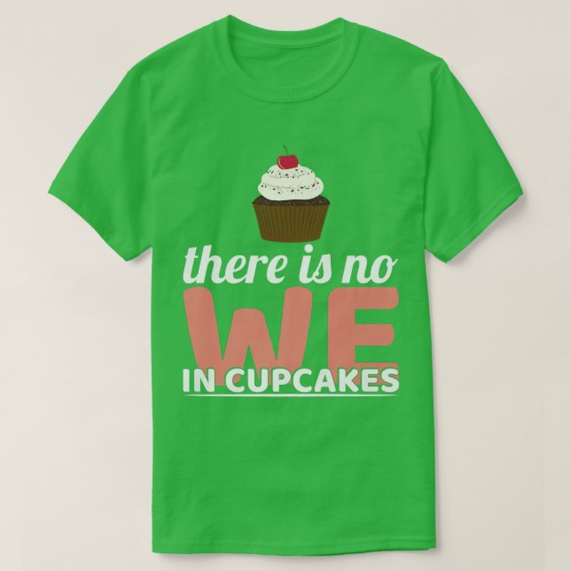 Camiseta Não há nenhum nós em cupcakes cozinhando deliciosa (Frente do Design)