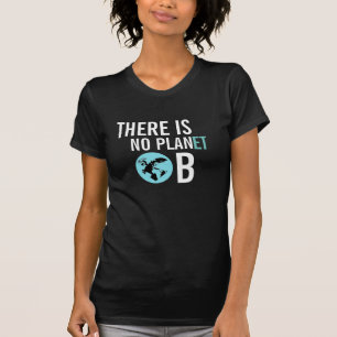 Camiseta Não há nenhum TShirt da consciência do planeta 