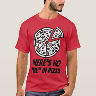 Camiseta Não há nenhum WE na Pizza Engraçada Pizza