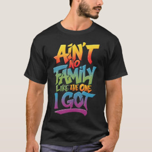 Camiseta Não Há Nenhuma Família Como A Que Eu Tenho