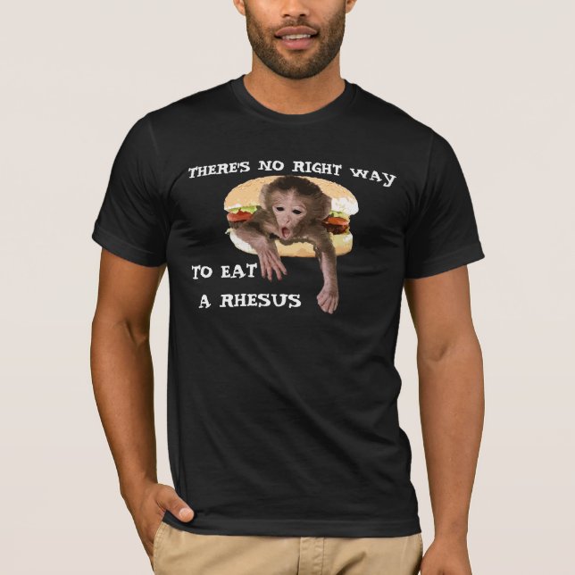 Camiseta Não há nenhuma maneira direita de comer um Rhesus (Frente)