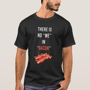 Camiseta Não Há Nós Em Bacon Entusiasta Pork Grieling B