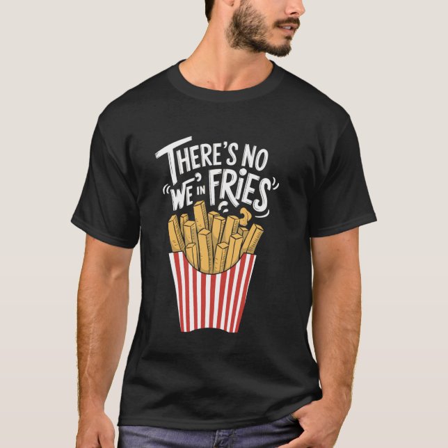 Camiseta Não Há Nós Em Batatas Fritas (Frente)