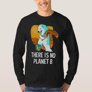 Camiseta Não Há Planeta B Aquecimento Global Mudanças Climá