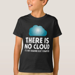 Camiseta Não há programador de humor de computador na nuvem