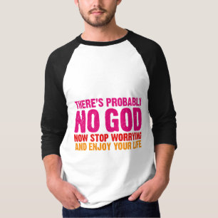 Camiseta Não há provavelmente nenhum deus, para de agora