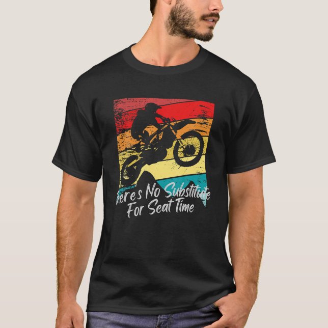 Camiseta Não há substituto para o tempo do assento, Dirt Bi (Frente)