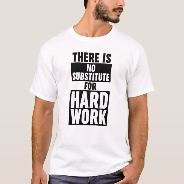 Camiseta Não Há Substituto Para O Trabalho De Duro (Frente)