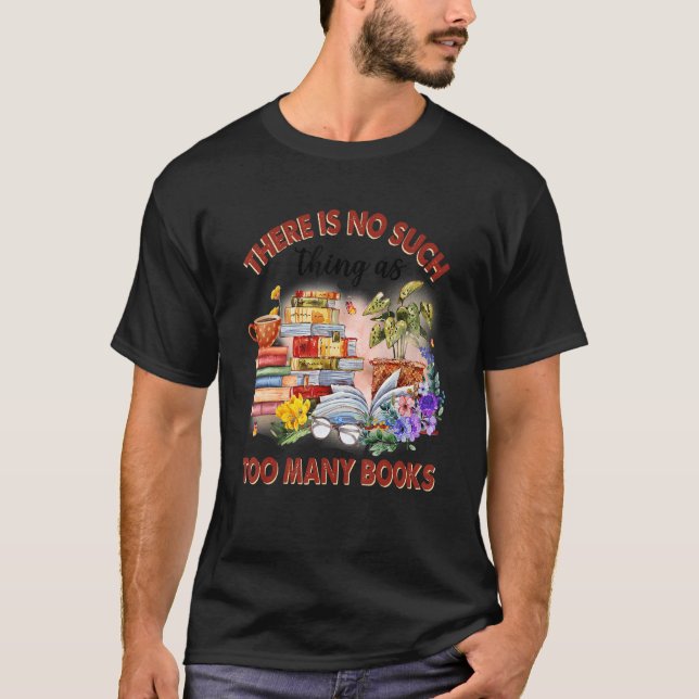 Camiseta Não Há Tal Coisa Como Demasiados Livros Bibliotecá (Frente)