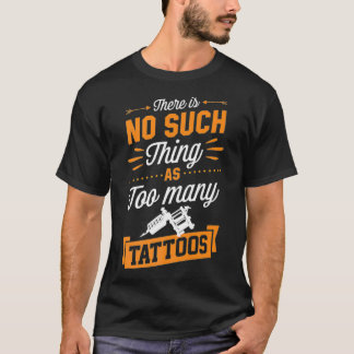 Camiseta Não Há Tal Coisa Como Tatuagem Muito Artista