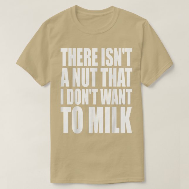 Camiseta Não há uma casca que eu não quero encher de leite (Frente do Design)