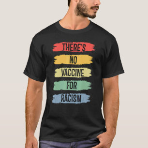 Camiseta Não Há Vacina Para Racismo Vintage Racismo Mulher