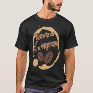 Camiseta Não há X no café Espresso - Rich Dark Roast