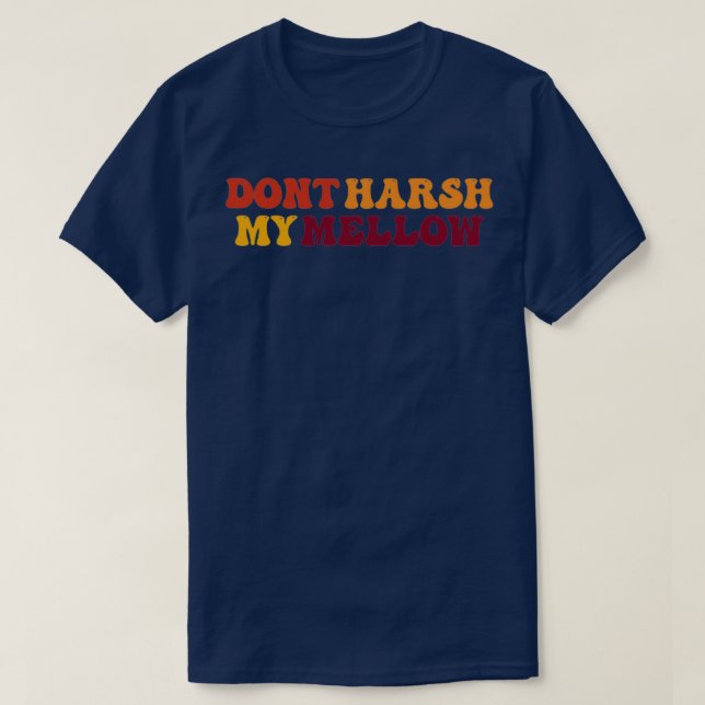 Camiseta Não Harsh My Mellow (Frente do Design)