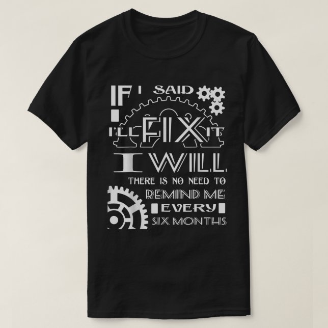 Camiseta Não Haverá Necessidade De Me Lembrar A Cada Seis M (Frente do Design)