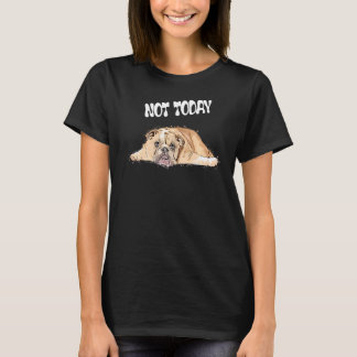 Camiseta Não Hoje, Cachorro Britânico Sem Cachorro