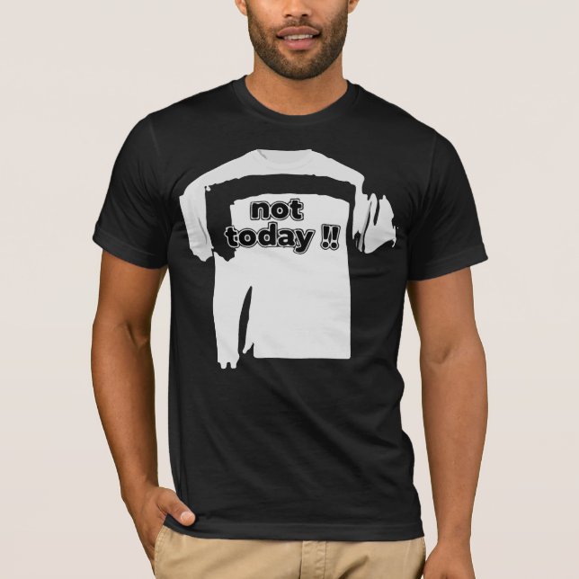 Camiseta Não Hoje Citação Engraçada e Negrito Preto e Branc (Frente)
