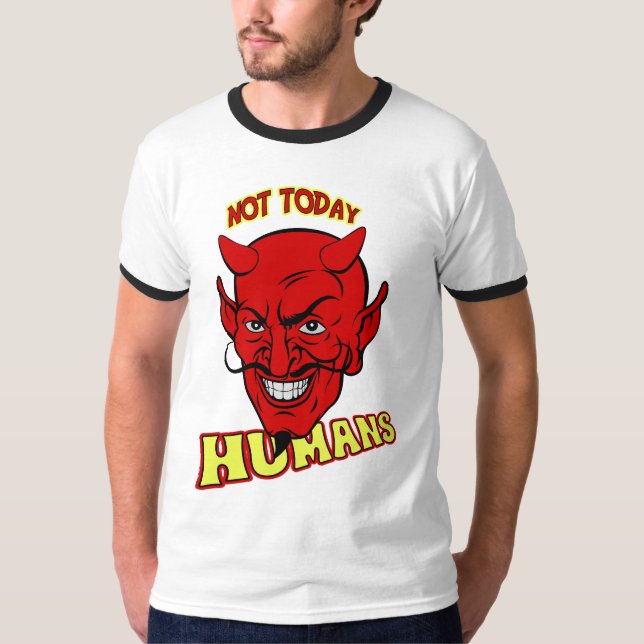 Camiseta Não hoje humanos (Frente)
