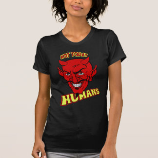 Camiseta Não hoje humanos