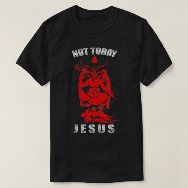 Camiseta Não hoje Jesus ateu oculta o gótico Gótico 666 (Frente do Design)
