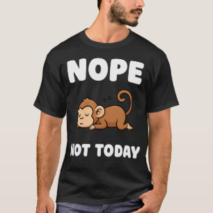 Camiseta Não Hoje Macaco Dormir Engraçado Animais da Selva