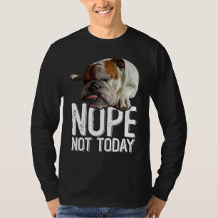 Camiseta Não Hoje Não Cachorro Bulldog Inglês Preguiçoso