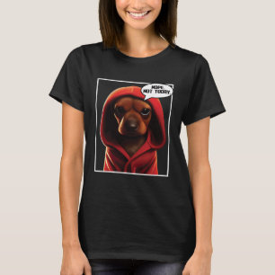 Camiseta Não Hoje Não Dachshund Eu Perdi O Dachshund Nope