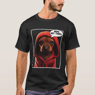 Camiseta Não Hoje Não Dachshund Eu Perdi O Dachshund Nope