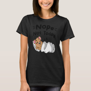 Camiseta Não Hoje Não, Ditos Sarcásticos Que Dormem Urso