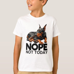 Camiseta Não Hoje O Doberman Pinscher