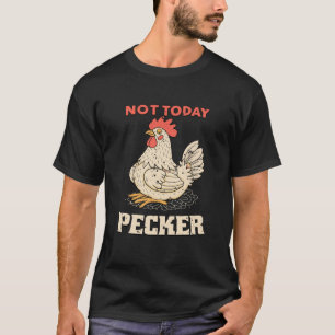 Camiseta Não Hoje Pecker Engraçado Chicker Bird