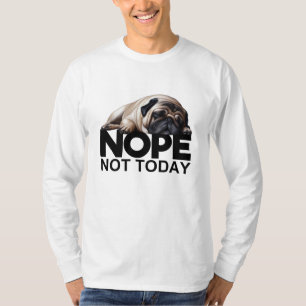 Camiseta Não Hoje Pug