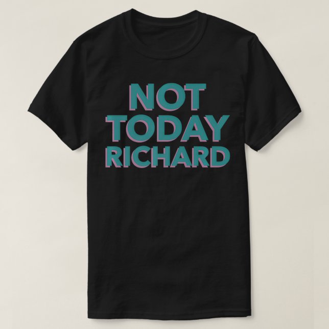 Camiseta Não hoje Richard Premium (Frente do Design)