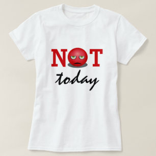 Camiseta Não hoje   Rosto Emoji Raiva
