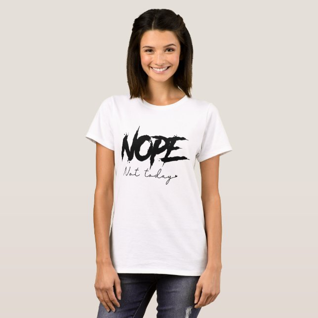 Camiseta Não Hoje, Sassy  (Frente Completa)