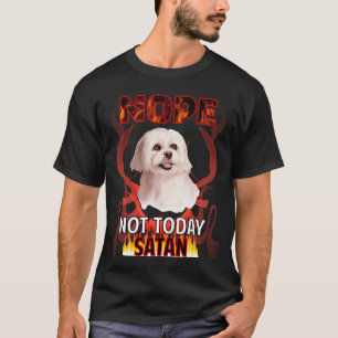 Camiseta Não Hoje Satan Maltês 04