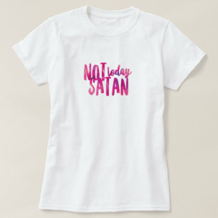 Camiseta Não Hoje Satanás