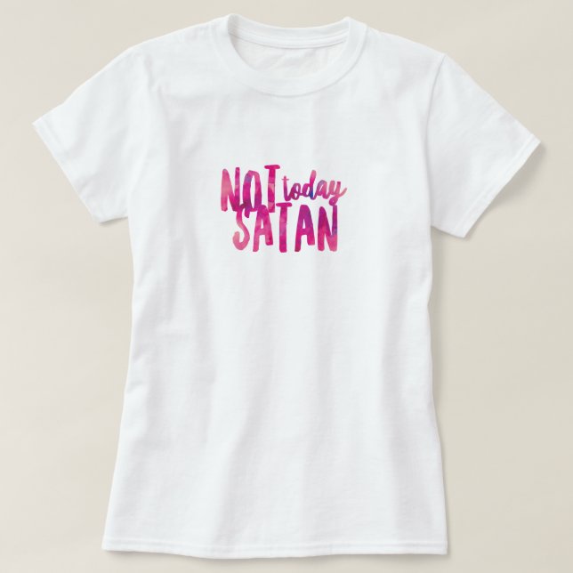 Camiseta Não Hoje Satanás (Frente do Design)