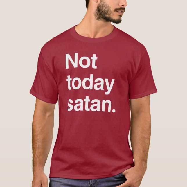 Camiseta Não hoje Satanás (Frente)