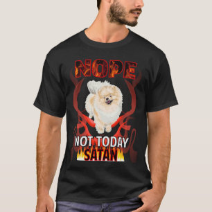 Camiseta Não Hoje Satanás Pomerânia 04