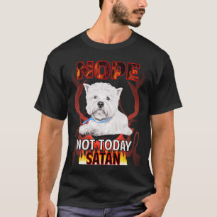 Camiseta Não Hoje Satanás West Highland White Terrier 01