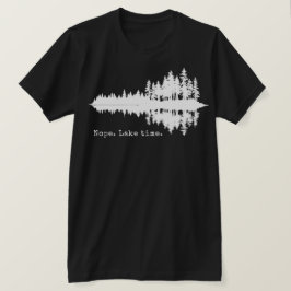 Camiseta Não. Hora do lago.