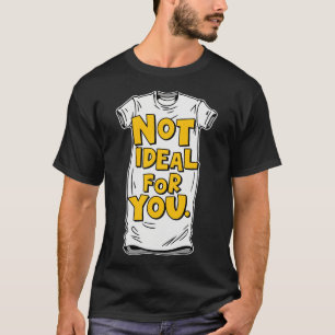 Camiseta Não ideal Não ideal para você 2024 4