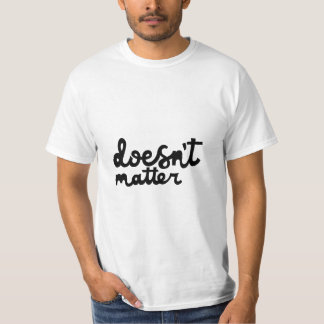 Camiseta Não importa